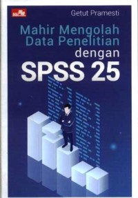 Image of Mahir mengolah data penelitian dengan SPSS 25