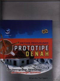 Metode menyusun prototipe denah : seri pemrograman, perencanaan dan perancangan arsitektur