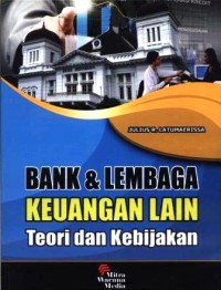 Bank dan lembaga keuangan lain : teori dan kebijakan