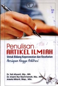 Penulisan artikel ilmiah untuk bidang keperawatan dan kesehatan : persiapan hingga publikasi