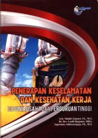 Penerapan Keselamatan dan Kesehatan kerja: di dunia usaha dan perguruan tinggi