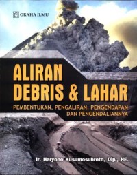 Image of Aliran debris & lahar : pembentukan, pengaliran, pengendapan dan pengendalian