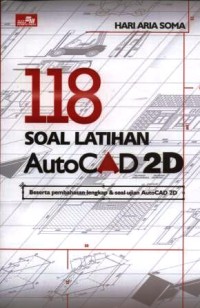 Image of 118 soal latihan AutoCad 2D : beserta pembahasan lengkap dan soal ujian AutoCad 2D