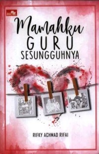 Mamahku guru sesungguhnya