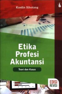 Etika profesi akuntansi : teori dan kasus