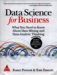 Data science for business : what you need to know about data mining and data-analytic thinking