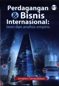 Perdagangan dan bisnis internasional : teori dan analisis empiris