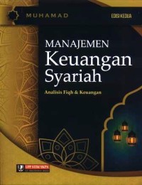 Manajemen keuangan syariah : analisis fiqh dan keuangan