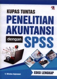 Kupas tuntas penelitian akuntansi dengan SPSS