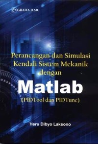 Perancangan dan simulasi kendali sistem mekanik dengan matlab : PIDTool dan PIDTune