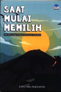 Saat mulai memilih : untuk yang sedang menjemput kebaikan