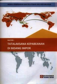 Image of Tatalaksana kepabeanan di bidang impor : modul pendidikan dan pelatihan ahli kepabeanan