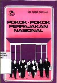 Pokok-pokok perpajakan :rangkuman peraturan pajak poenghasilan 1984, pajak pertambahan nilai 1984 serta ketentuan umum dan tata cara perpajakan.