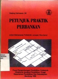 Petunjuk praktik perbankan: untuk mahasiswa jurusan akuntansi