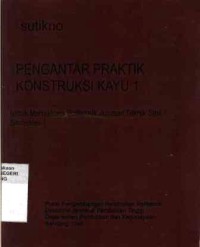 Pengantar praktik konstruksi kayu 1  untuk mahasiswa politeknik jur. Teknik sipil semester 1