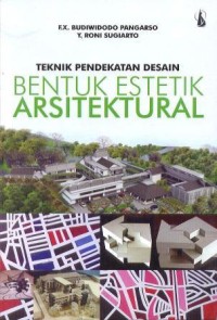 Teknik pendekatan desain bentuk estetik arsitektural