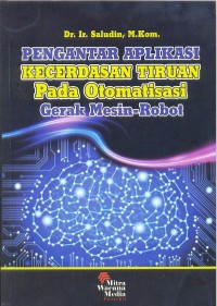 Pengantar aplikasi kecerdasan tiruan pada otomatisasi gerak mesin-robot