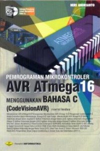 Image of Pemrograman mikrokontroler AVR AT mega 16 menggunakan bahasa C : code vision AVR