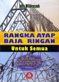 Rangka atap baja ringan  untuk semua : dilengkapi dengan cara menghitung struktur rangka atap baja ringan menggunakan SAP 2000