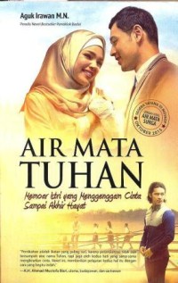 Air mata Tuhan : memoar istri yang menggenggam cinta sampai akhir hayat