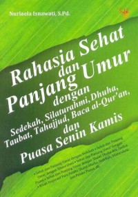 Rahasia sehat dan panjang umur dengan sedekah, silaturahmi, dhuha, taubat, tahajjud, baca al-Qur'an, dan puasa senin kamis