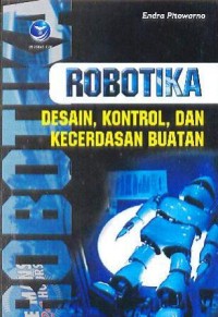 ROBOTIKA : Desain, Kontrol dan Kecerdasan Buatan