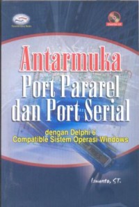 Image of Antarmuka Port Pararel dan Port Serial dengan Delphi 6 : compatible sistem operasi windows