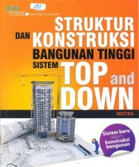 Image of Struktur dan konstruksi bangunan tinggi sistem top and down : sistem baru dalam konstruksi bangunan