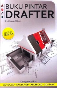 Image of Buku pintar drafter : dengan aplikasi autocad, sketchup, archicad, 3DS max