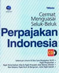 Image of Cermat menguasai seluk-beluk perpajakan Indonesia : ketentuan umum dan tata cara perpajakan (KUP), pejak penghasilan, pejak pertambahan nilai dan pajak penjualan atas barang mewah, bea materai, pajak bumi dan bangunan, serta pajak daerah