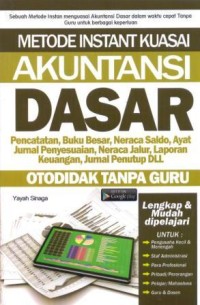 Metode instan kuasai akuntansi dasar : pencatatan, buku besar, neraca saldo, ayat jurnal penyesuaian, neraca jalur, laporan keuangan, jurnal penutup, dll