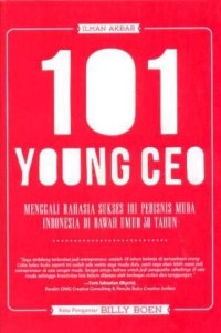 Image of 101 young CEO : menggali rahasia sukses 101 pebisnis muda Indonesia di bawah umur 30 tahun