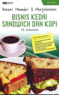 Berani memulai dan menjalankan bisnis kedai sandwich dan kopi