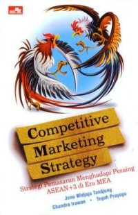 Image of Competitive marketing strategy : strategi pemasaran menghadapi pesaing ASEAN+ di era MEA