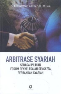 Image of Arbitrase syariah : sebagai pilihan forum penyelesaian sengketa perbankan syariah