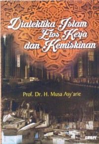 Dialektika Islam : etos kerja dan kemiskinan