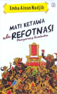 Mati ketawa ala refotnasi : menyorong rembulan