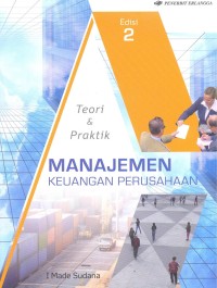 Manajemen keuangan perusahaan : teori dan praktik