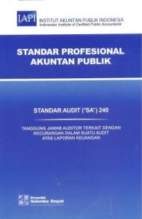 Image of Standar audit SA 240 : tanggung jawab auditor terkait dengan kecurangan dalam suatu audit atas laporan keuangan