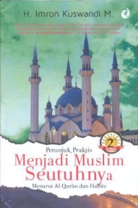 Image of Petunjuk praktis menjadi muslim seutuhnya : menurut Al Quran dan hadits jilid 2