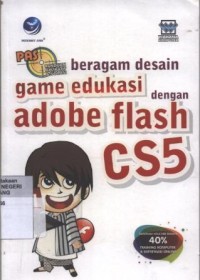 Image of Panduan Aplikasi dan Solusi (PAS) : Beragam Desain Game Edukasi dengan Adobe Flash CS5