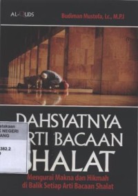 Dahsyatnya Arti Bacaan Shalat : Mengurai Makna dan Hikmah di Balik Setiap Arti Bacaan Shalat