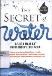 Image of The Secret of Water : Sejuta Manfaat untuk Hidup Lebih Sehat