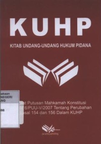 KUHP Kitab UU Hukum Pidana : Surat Putusan MA No.6/PUU-V/2007 ttg Perubahan Pasal 154 dan 156 Dalam KUHP