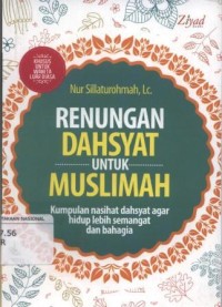 Renungan Dahsyat Untuk Muslimah:Kumpulan Nasihat Dahsyat agar hidup lebih semangat dan bahagia