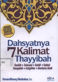 Dahsyatnya 7 Kalimat Thayyibah :Tasbih, Tahmid, Tahlil, Takbir, Hauqalah, Istighfar, Berkata Baik