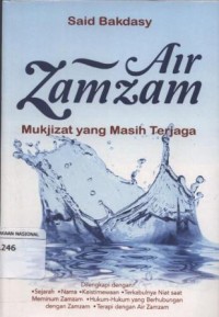 Air Zam Zam: Mukjizat Yang Masih Terjaga