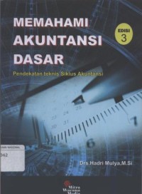 Memahami Akuntansi Dasar : Pendekatan Teknis Siklus Akuntansi