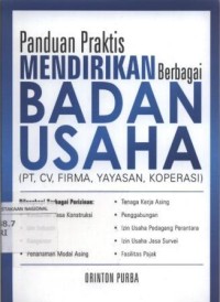 Image of Panduan Praktis Mendirikan Berbagai Badan Usaha (PT, CV, Firma, Yayasan, Koperasi)
