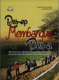 Image of Resep membangun desa : memperkuat mental keagamaan berbasis abad 21 dan kesehatan fisik masyarakat